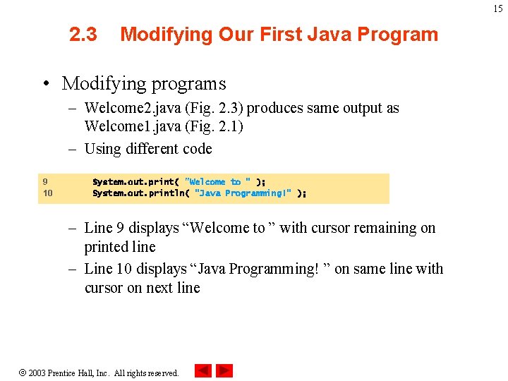 15 2. 3 Modifying Our First Java Program • Modifying programs – Welcome 2. 15 2. 3 Modifying Our First Java Program • Modifying programs – Welcome 2.
