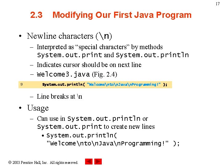 17 2. 3 Modifying Our First Java Program • Newline characters (n) – Interpreted 17 2. 3 Modifying Our First Java Program • Newline characters (n) – Interpreted