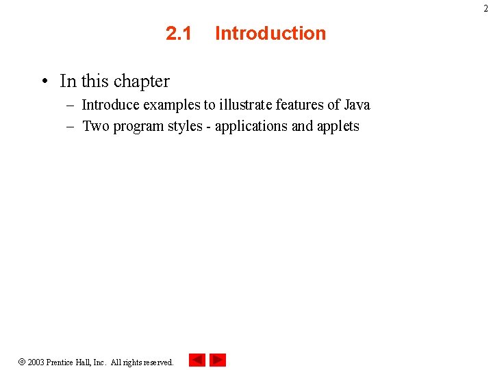 2 2. 1 Introduction • In this chapter – Introduce examples to illustrate features 2 2. 1 Introduction • In this chapter – Introduce examples to illustrate features
