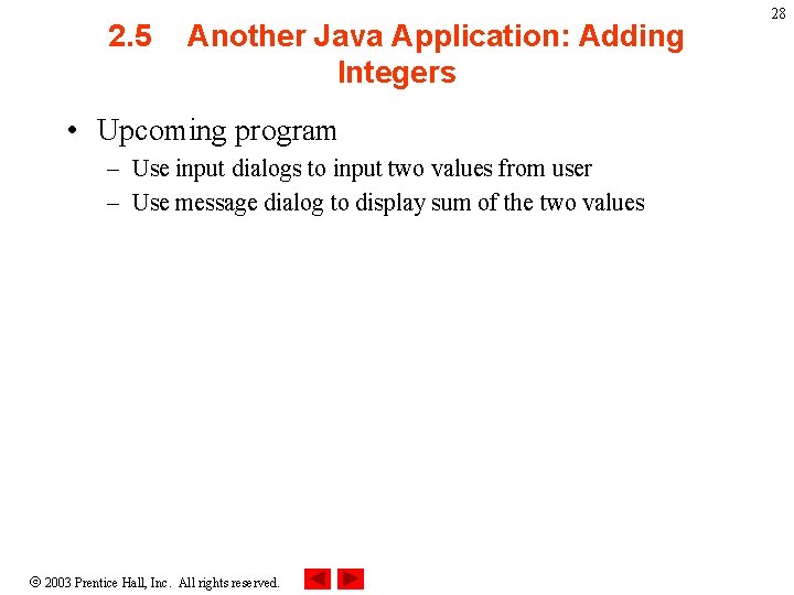 2. 5 Another Java Application: Adding Integers • Upcoming program – Use input dialogs 2. 5 Another Java Application: Adding Integers • Upcoming program – Use input dialogs