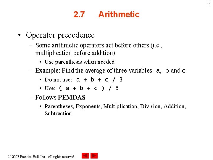 44 2. 7 Arithmetic • Operator precedence – Some arithmetic operators act before others 44 2. 7 Arithmetic • Operator precedence – Some arithmetic operators act before others