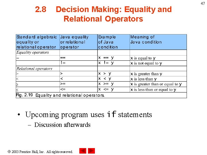 2. 8 Decision Making: Equality and Relational Operators • Upcoming program uses if statements 2. 8 Decision Making: Equality and Relational Operators • Upcoming program uses if statements