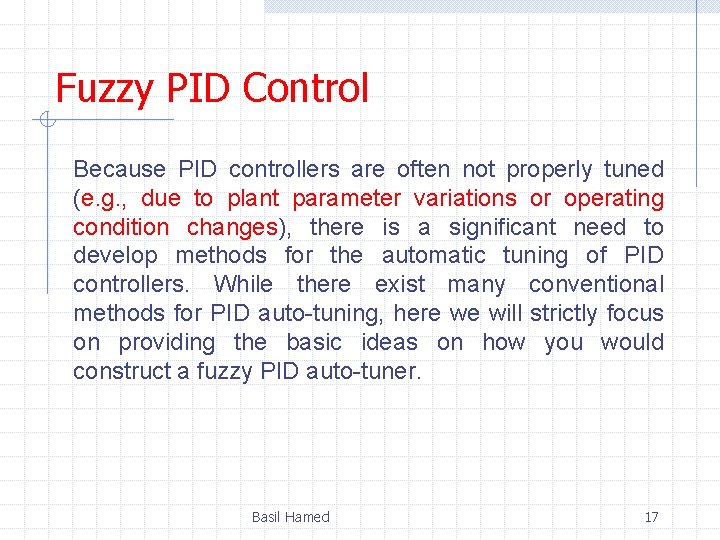 Fuzzy PID Control Because PID controllers are often not properly tuned (e. g. ,