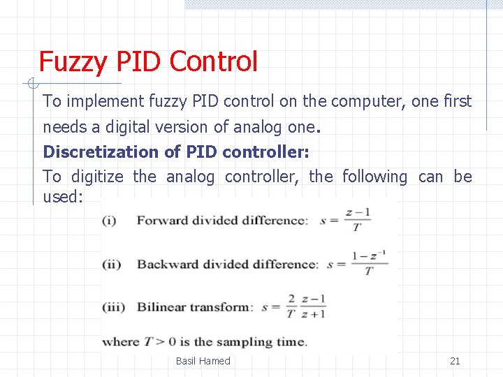 Fuzzy PID Control To implement fuzzy PID control on the computer, one first needs