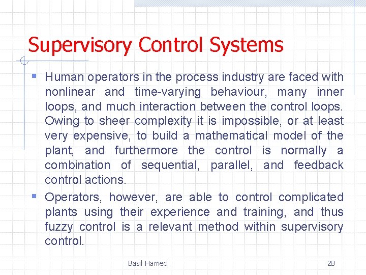 Supervisory Control Systems § Human operators in the process industry are faced with nonlinear