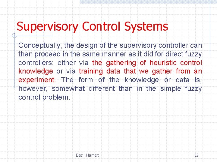 Supervisory Control Systems Conceptually, the design of the supervisory controller can then proceed in