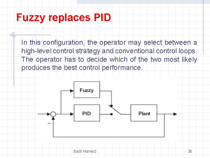 Fuzzy replaces PID In this configuration, the operator may select between a high-level control