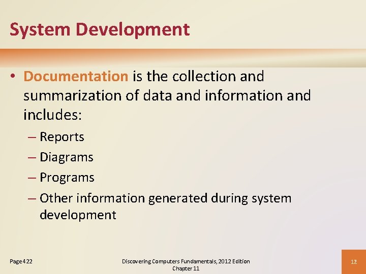 System Development • Documentation is the collection and summarization of data and information and