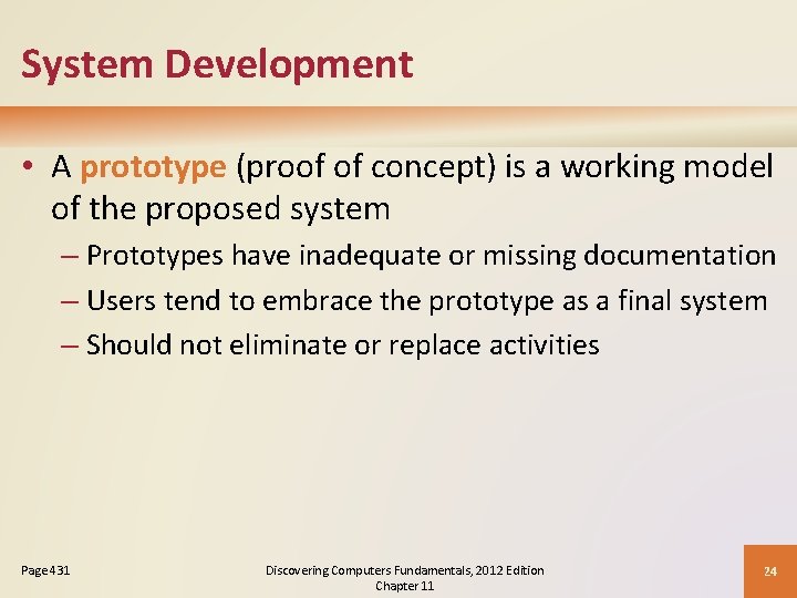 System Development • A prototype (proof of concept) is a working model of the