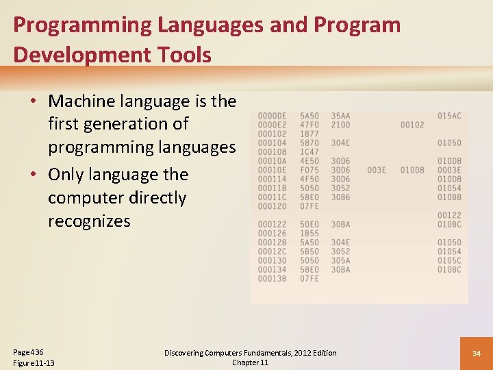 Programming Languages and Program Development Tools • Machine language is the first generation of