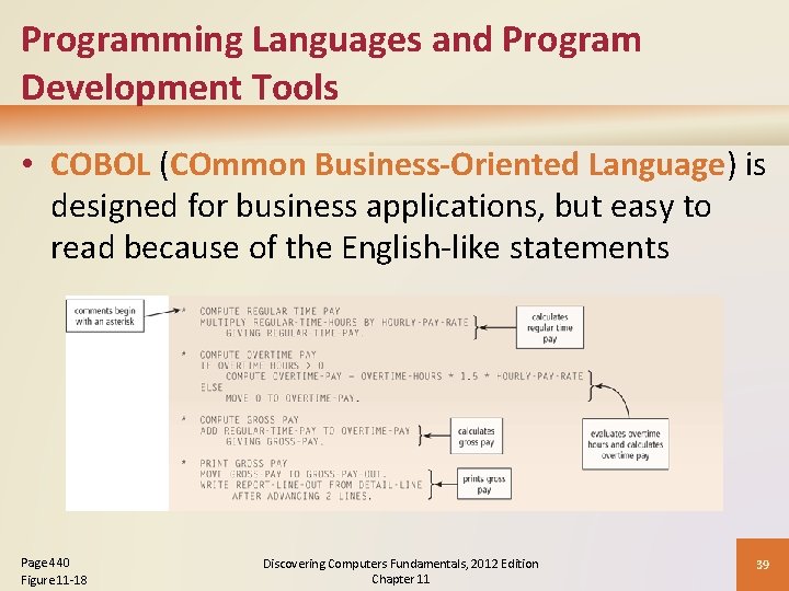 Programming Languages and Program Development Tools • COBOL (COmmon Business-Oriented Language) is designed for