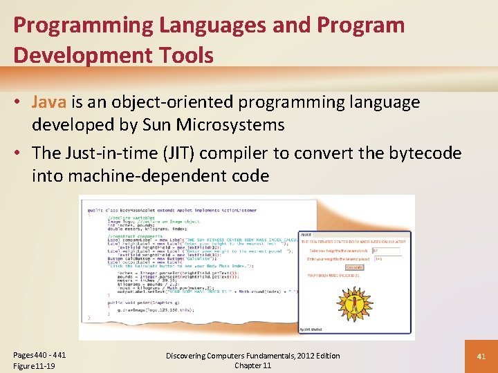 Programming Languages and Program Development Tools • Java is an object-oriented programming language developed