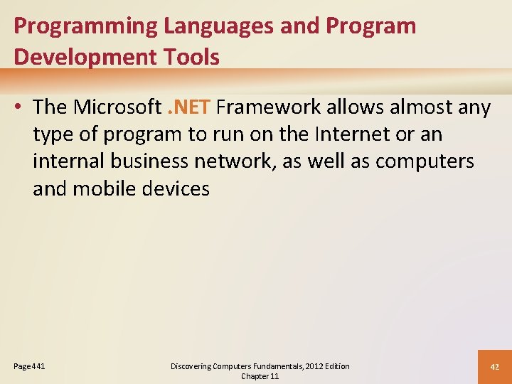 Programming Languages and Program Development Tools • The Microsoft. NET Framework allows almost any