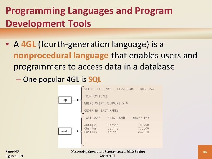 Programming Languages and Program Development Tools • A 4 GL (fourth-generation language) is a