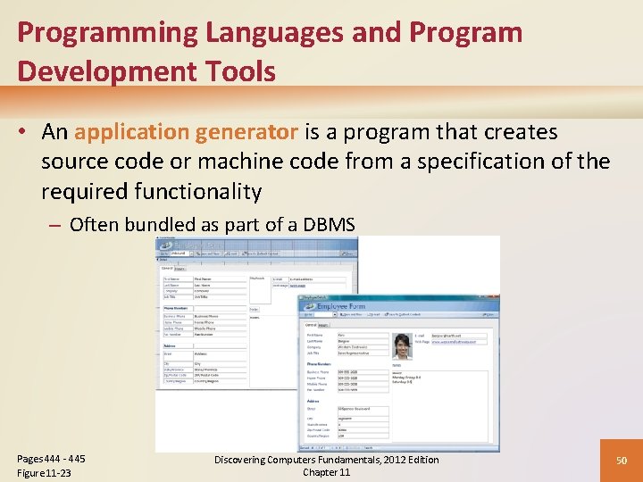 Programming Languages and Program Development Tools • An application generator is a program that