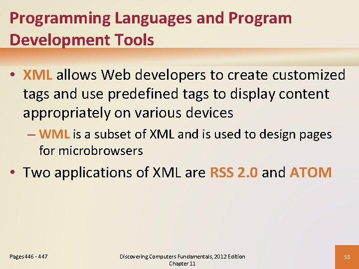 Programming Languages and Program Development Tools • XML allows Web developers to create customized