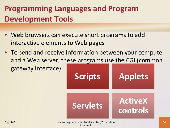 Programming Languages and Program Development Tools • Web browsers can execute short programs to