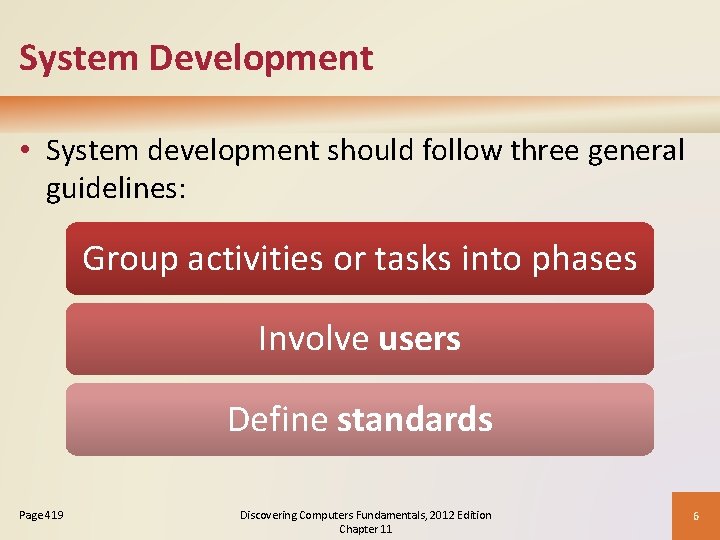 System Development • System development should follow three general guidelines: Group activities or tasks