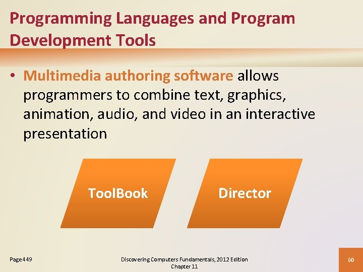 Programming Languages and Program Development Tools • Multimedia authoring software allows programmers to combine