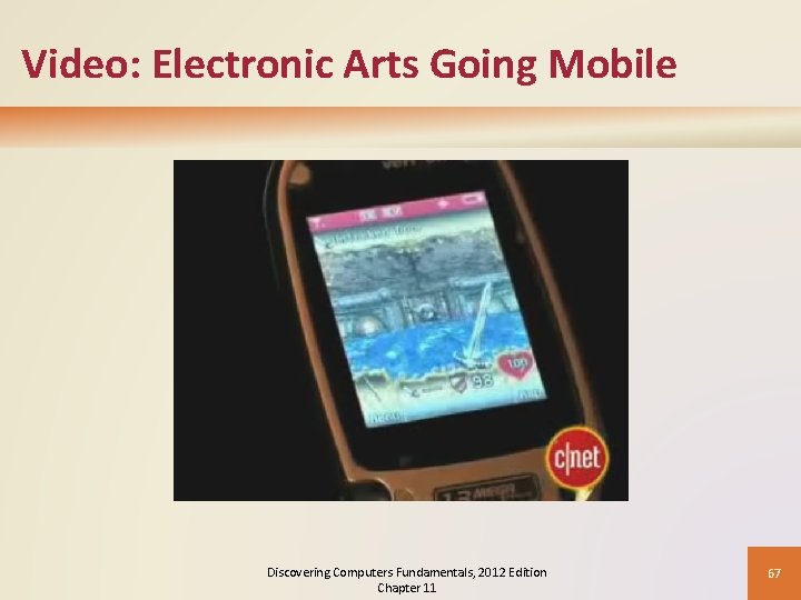 Video: Electronic Arts Going Mobile Discovering Computers Fundamentals, 2012 Edition Chapter 11 67 