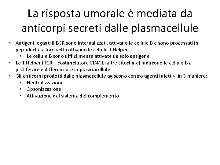 La risposta umorale è mediata da anticorpi secreti dalle plasmacellule • Antigeni leganti il