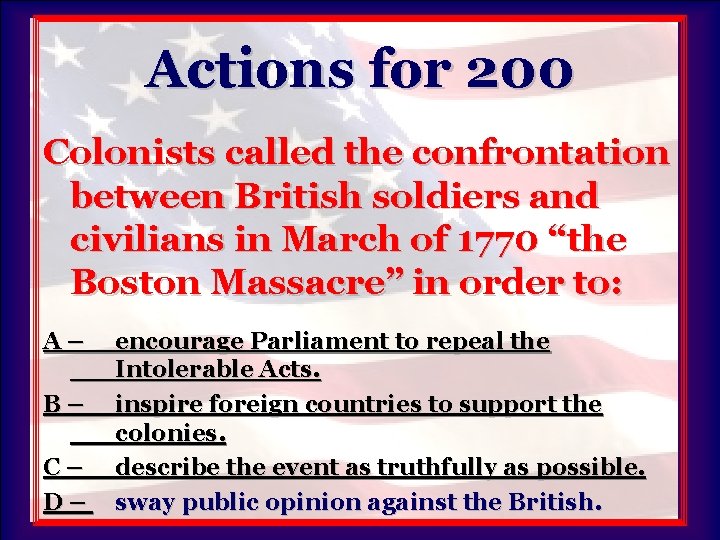 Actions for 200 Colonists called the confrontation between British soldiers and civilians in March