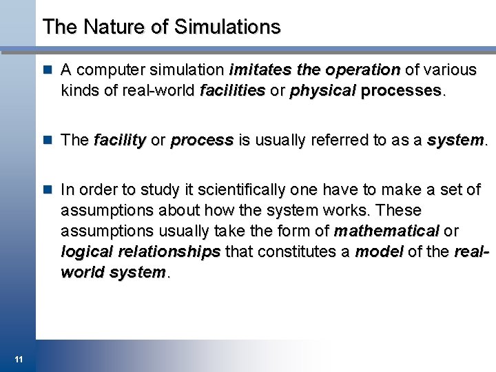 The Nature of Simulations n A computer simulation imitates the operation of various kinds
