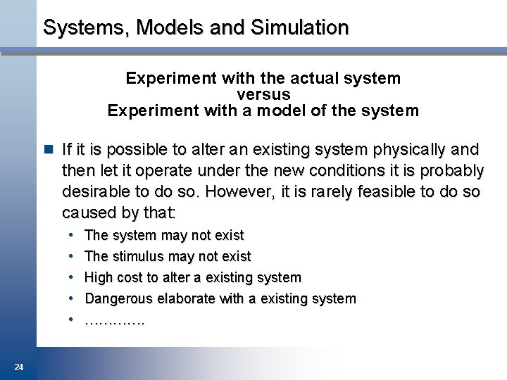 Systems, Models and Simulation Experiment with the actual system versus Experiment with a model