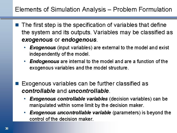 Elements of Simulation Analysis – Problem Formulation n The first step is the specification