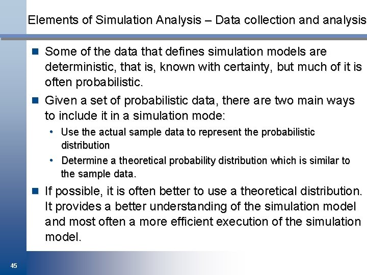 Elements of Simulation Analysis – Data collection and analysis n Some of the data