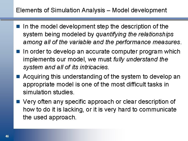 Elements of Simulation Analysis – Model development n In the model development step the