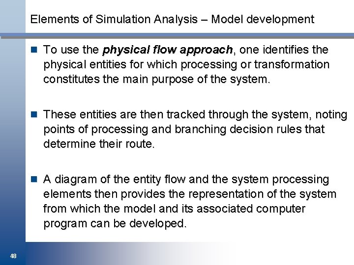 Elements of Simulation Analysis – Model development n To use the physical flow approach,