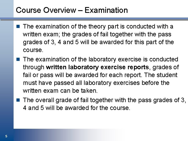 Course Overview – Examination n The examination of theory part is conducted with a
