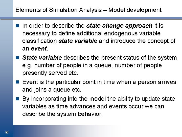 Elements of Simulation Analysis – Model development n In order to describe the state