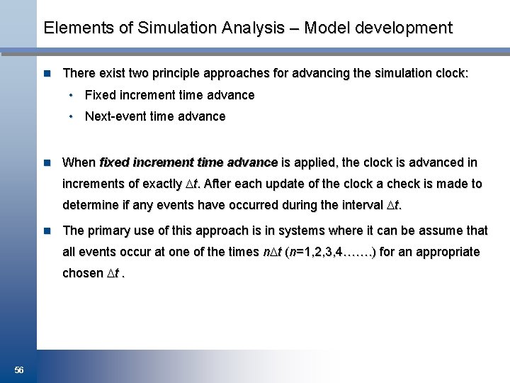 Elements of Simulation Analysis – Model development n There exist two principle approaches for
