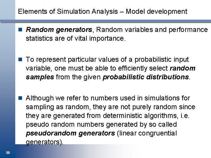 Elements of Simulation Analysis – Model development n Random generators, Random variables and performance