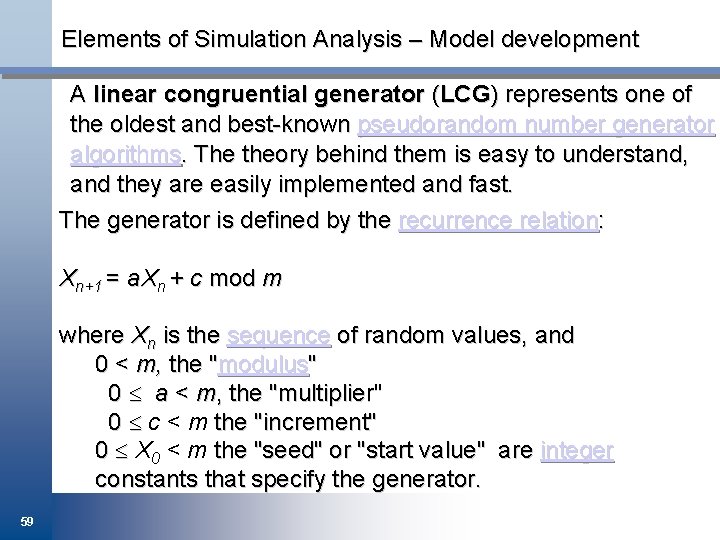 Elements of Simulation Analysis – Model development A linear congruential generator (LCG) represents one