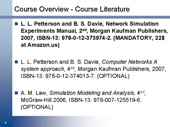 Course Overview - Course Literature n L. L. Petterson and B. S. Davie, Network