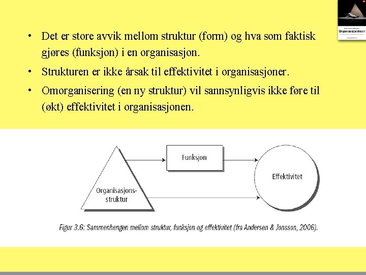  • Det er store avvik mellom struktur (form) og hva som faktisk gjøres