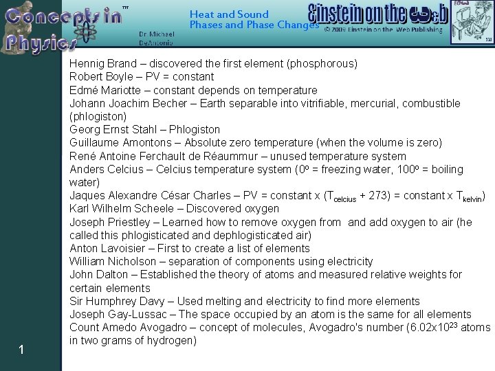 Heat and Sound Phases and Phase Changes 1 Hennig Brand – discovered the first