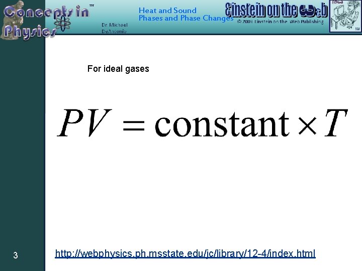 Heat and Sound Phases and Phase Changes For ideal gases 3 http: //webphysics. ph.