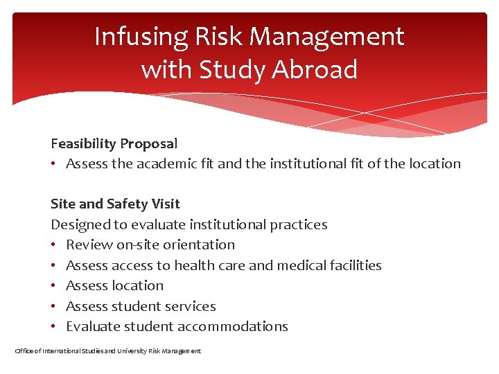 Infusing Risk Management with Study Abroad Feasibility Proposal • Assess the academic fit and