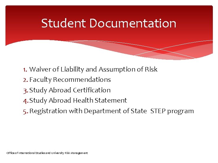 Student Documentation 1. Waiver of Liability and Assumption of Risk 2. Faculty Recommendations 3.