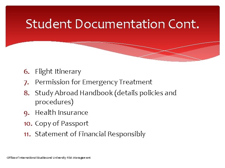 Student Documentation Cont. 6. Flight Itinerary 7. Permission for Emergency Treatment 8. Study Abroad