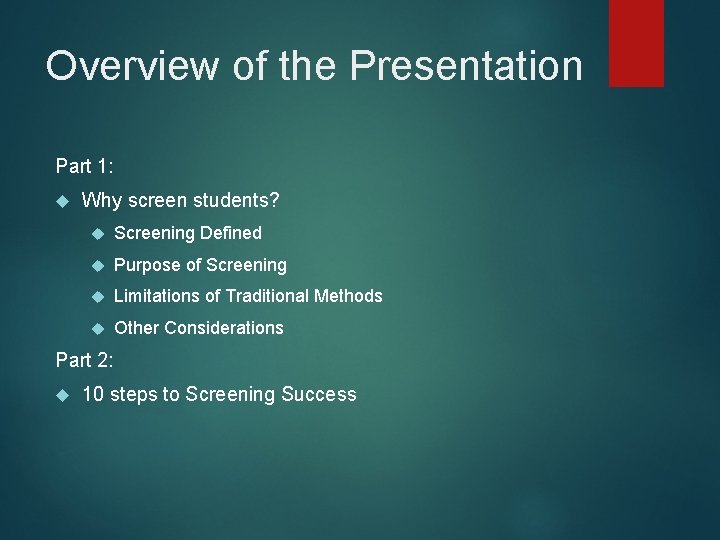 Overview of the Presentation Part 1: Why screen students? Screening Defined Purpose of Screening Overview of the Presentation Part 1: Why screen students? Screening Defined Purpose of Screening