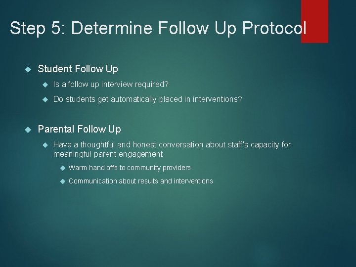 Step 5: Determine Follow Up Protocol Student Follow Up Is a follow up interview Step 5: Determine Follow Up Protocol Student Follow Up Is a follow up interview