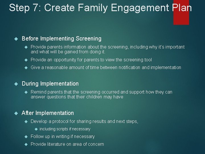 Step 7: Create Family Engagement Plan Before Implementing Screening Provide parents information about the Step 7: Create Family Engagement Plan Before Implementing Screening Provide parents information about the