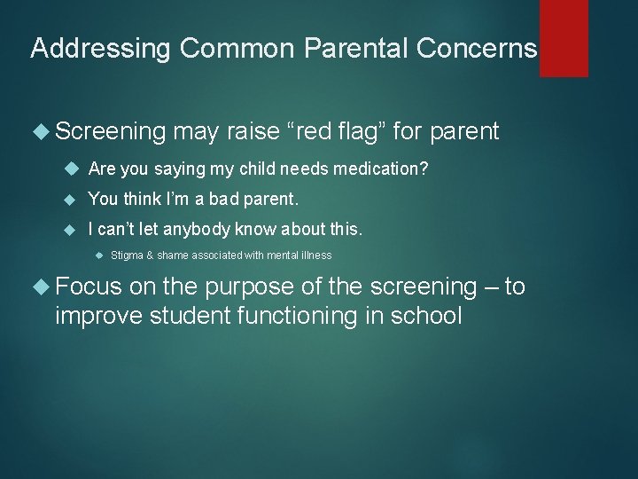 Addressing Common Parental Concerns Screening may raise “red flag” for parent Are you saying Addressing Common Parental Concerns Screening may raise “red flag” for parent Are you saying