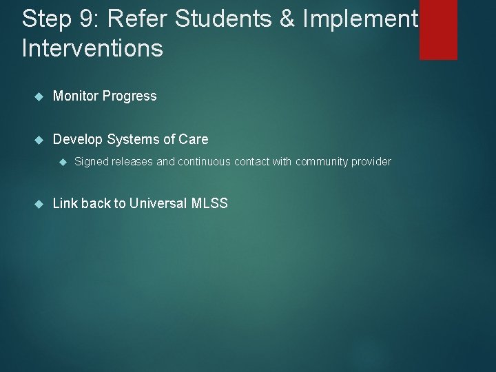 Step 9: Refer Students & Implement Interventions Monitor Progress Develop Systems of Care Signed Step 9: Refer Students & Implement Interventions Monitor Progress Develop Systems of Care Signed