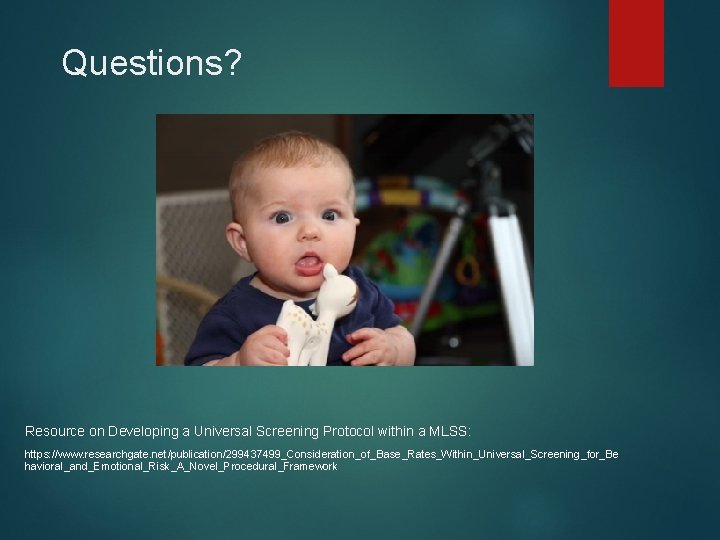 Questions? Resource on Developing a Universal Screening Protocol within a MLSS: https: //www. researchgate. Questions? Resource on Developing a Universal Screening Protocol within a MLSS: https: //www. researchgate.